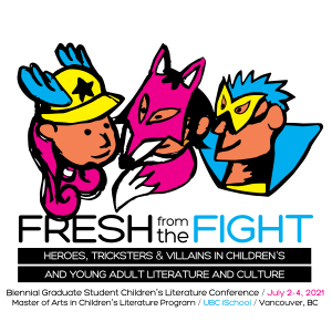 Fresh From the Fight : Heroes, Tricksters, and Villains in Children’s and Young Adult Literature and Culture