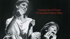 Coming Out of Chaos: A Vancouver Dance Story
