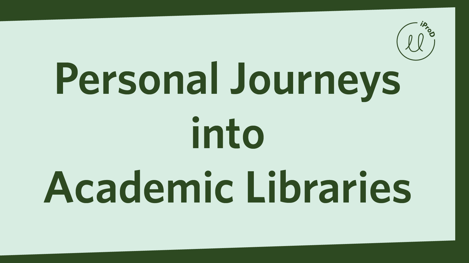 Personal Journeys into Academic Libraries